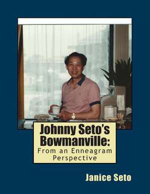 Johnny Seto's Bowmanville de Seto, Janice