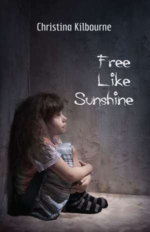 Free Like Sunshine de Christina Kilbourne