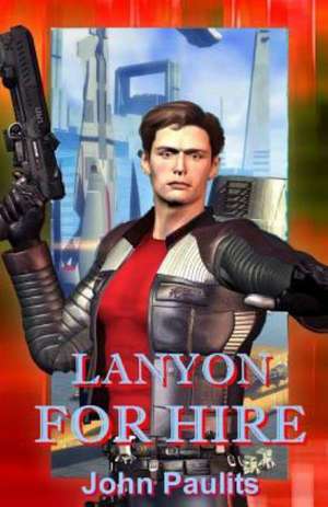 Lanyon for Hire: Ladies... the Book You've Been Waiting For! de John Paulits