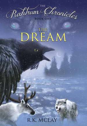 The Rahtrum Chronicles: The Dream de R. K. McLay