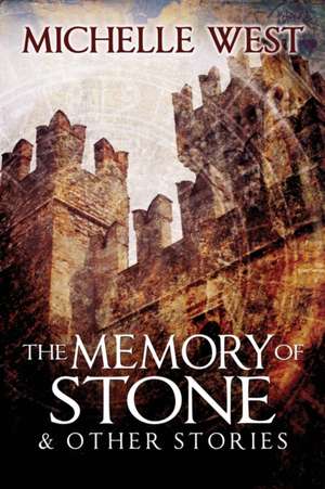 Memory of Stone and Other Stories de Michelle West