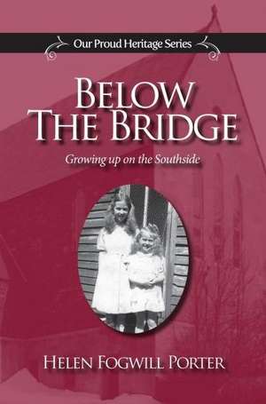 Below the Bridge: Growing Up on the Southside, St. John's de Helen Porter