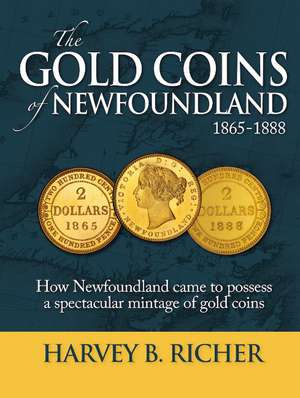 Gold Coins of Newfoundland 1865-1868 de Harvey Richer