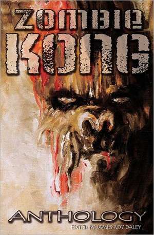 Zombie Kong - Anthology de James Roy Daley