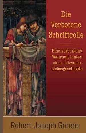 Die Verbotene Schriftrolle: Eine Verborgene Wahrheit Hinter Einer Schwulen Liebesgeschichte de Robert Joseph Greene