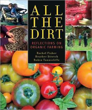 All the Dirt: Reflections on Organic Farming de Rachel Fisher