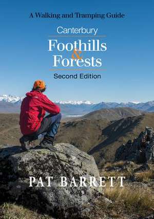 Canterbury Foothills & Forests: A Walking and Tramping Guide de Pat Barrett