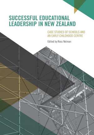 Successful Educational Leadership in New Zealand de Ross Notman