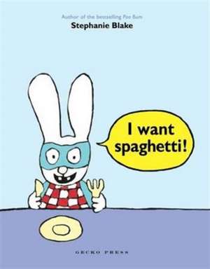 I Want Spaghetti! de Stephanie Blake