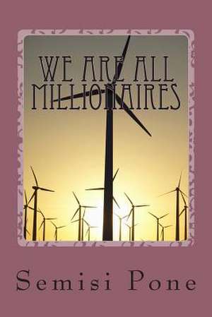 We Are All Millionaires