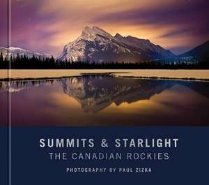 Summits and Starlight: The Canadian Rockies de Glen Boles