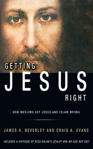 Getting Jesus Right de James A. Beverley