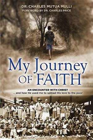 My Journey Of Faith de Charles Mulli