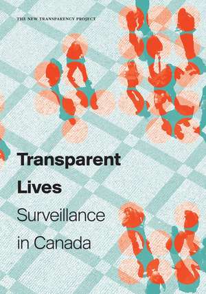 Transparent Lives: Surveillance in Canada de Colin J. Bennett