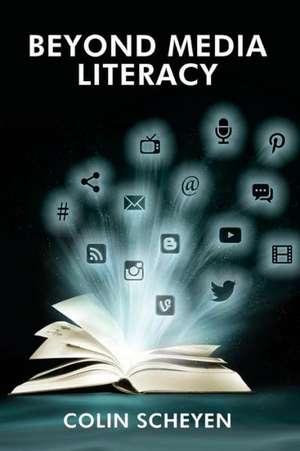 Beyond Media Literacy de Colin Scheyen