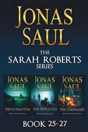 The Sarah Roberts Series Vol. 25-27 de Jonas Saul