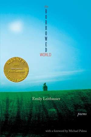 The Borrowed World (Able Muse Book Award for Poetry) de Emily Leithauser