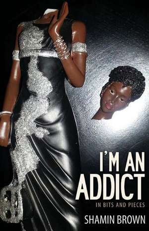 I'm an Addict de Brown, MS Shamin