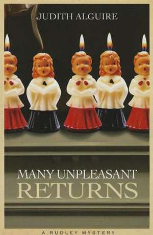 Many Unpleasant Returns a Rudley Mystery de Judith Alguire