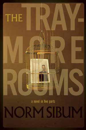 The Traymore Rooms: A Novel in Five Parts de Norm Sibum