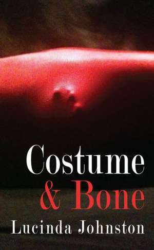 Costume and Bone de Lucinda Johnston