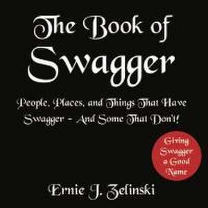 The Book of Swagger de Ernie J Zelinski