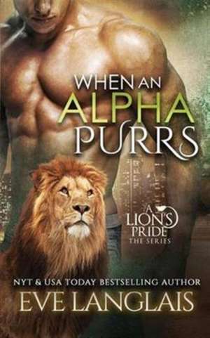 When An Alpha Purrs de Eve Langlais