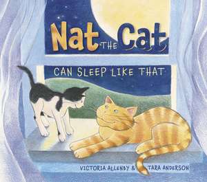 Nat the Cat Can Sleep Like That de Victoria Allenby