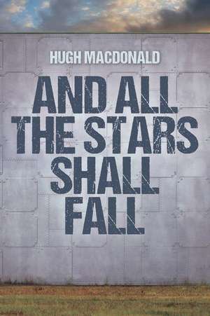 And All the Stars Shall Fall de Hugh MacDonald