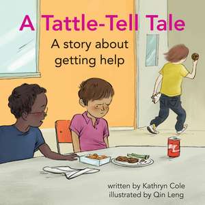 A Tattle-Tell Tale: A Story about Getting Help de Kathryn Cole