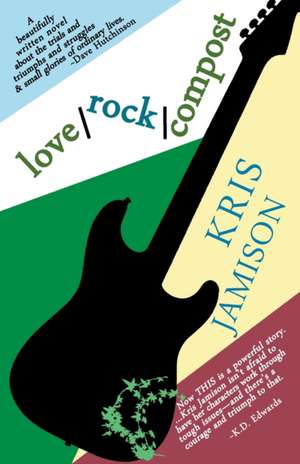 love / rock / compost de Kris Jamison