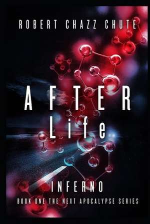 AFTER Life: Inferno de Robert Chazz Chute