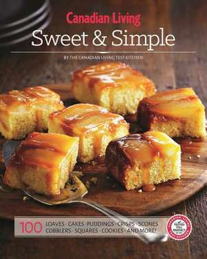 Canadian Living: Sweet & Simple de Canadian Living Test Kitchen