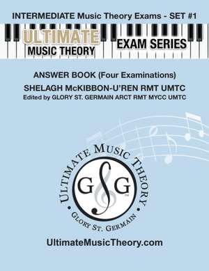 Intermediate Music Theory Exams Set #1 Answer Book - Ultimate Music Theory Exam Series de Glory St. Germain