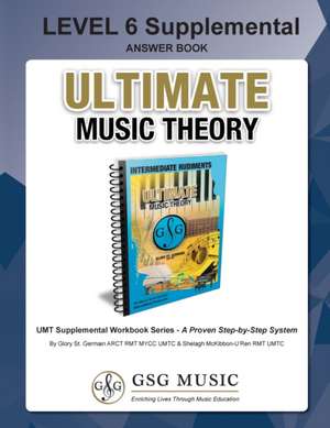 LEVEL 6 Supplemental Answer Book - Ultimate Music Theory de Glory St. Germain