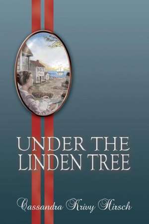 Under the Linden Tree 2nd Ed. de Cassandra Krivy Hirsch