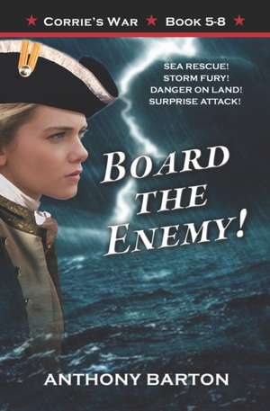 Board the Enemy!: Sea Rescue! Storm Fury! Danger on Land! Surprise Attack! de Anthony Barton