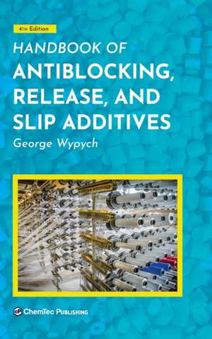 Handbook of Antiblocking, Release, and Slip Additives de George Wypych