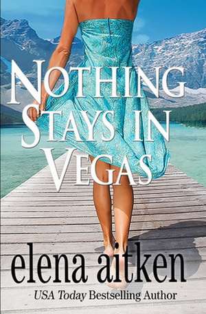 Nothing Stays in Vegas de Elena Aitken