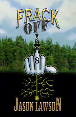 Frack Off de Jason Lawson