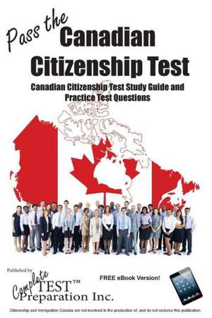 Pass the Canadian Citizenship Test! de Test Preparation Inc. Complete