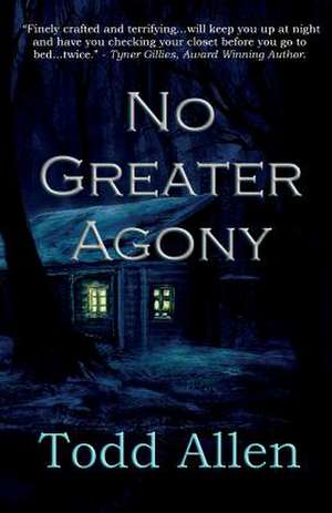 No Greater Agony de Todd Allen