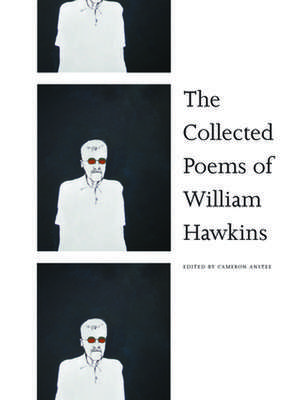 The Collected Poems of William Hawkins de William Hawkins