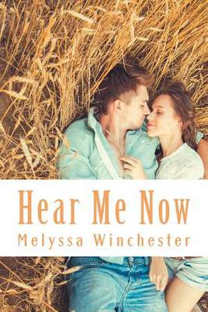 Hear Me Now de Melyssa Winchester