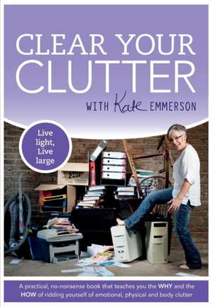 Clear Your Clutter de Kate Emmerson