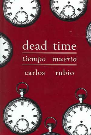 Tiempo Muerto/Dead Time de Carlos Rubio