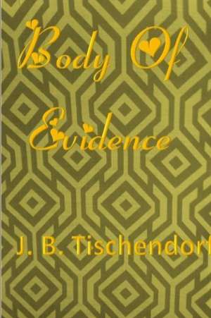 Body Of Evidence de Juanita Tischendorf