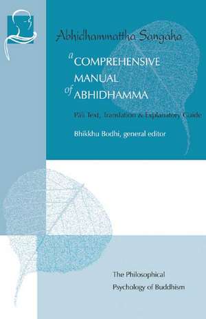 A Comprehensive Manual of Abhidhamma: Pali Text, Translation & Explanatory Guide de Bodhi