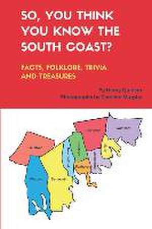 So, You Think You Know the South Coast? de Henry Quinlan