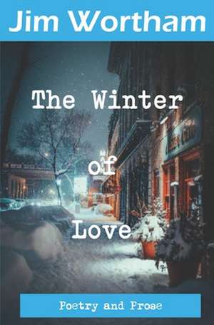 The Winter of Love de Jim Wortham